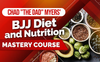 Chad "The Dad" Myers' BJJ Diet and Nutrition Mastery Course!