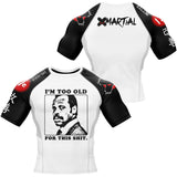 Too Old BJJ Rash Guard XMARTIAL