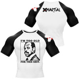 Too Old BJJ Rash Guard XMARTIAL
