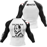 Too Old BJJ Rash Guard XMARTIAL