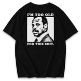 Too Old Shirts & Hoodie XMARTIAL