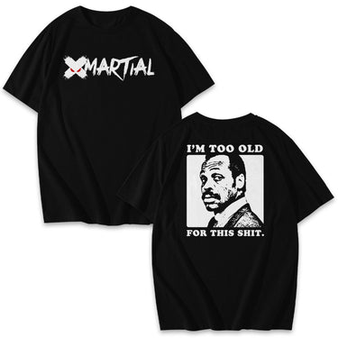 Too Old Shirts & Hoodie XMARTIAL