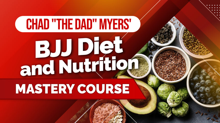 Chad "The Dad" Myers' BJJ Diet and Nutrition Mastery Course!