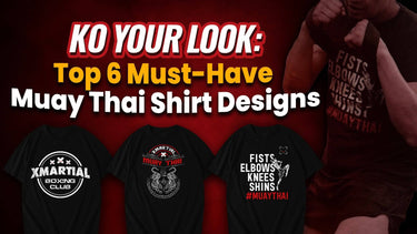 KO Your Look: Top 6 Must-Have Muay Thai Shirt Designs