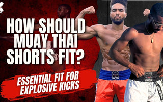 how should muay thai shorts fit