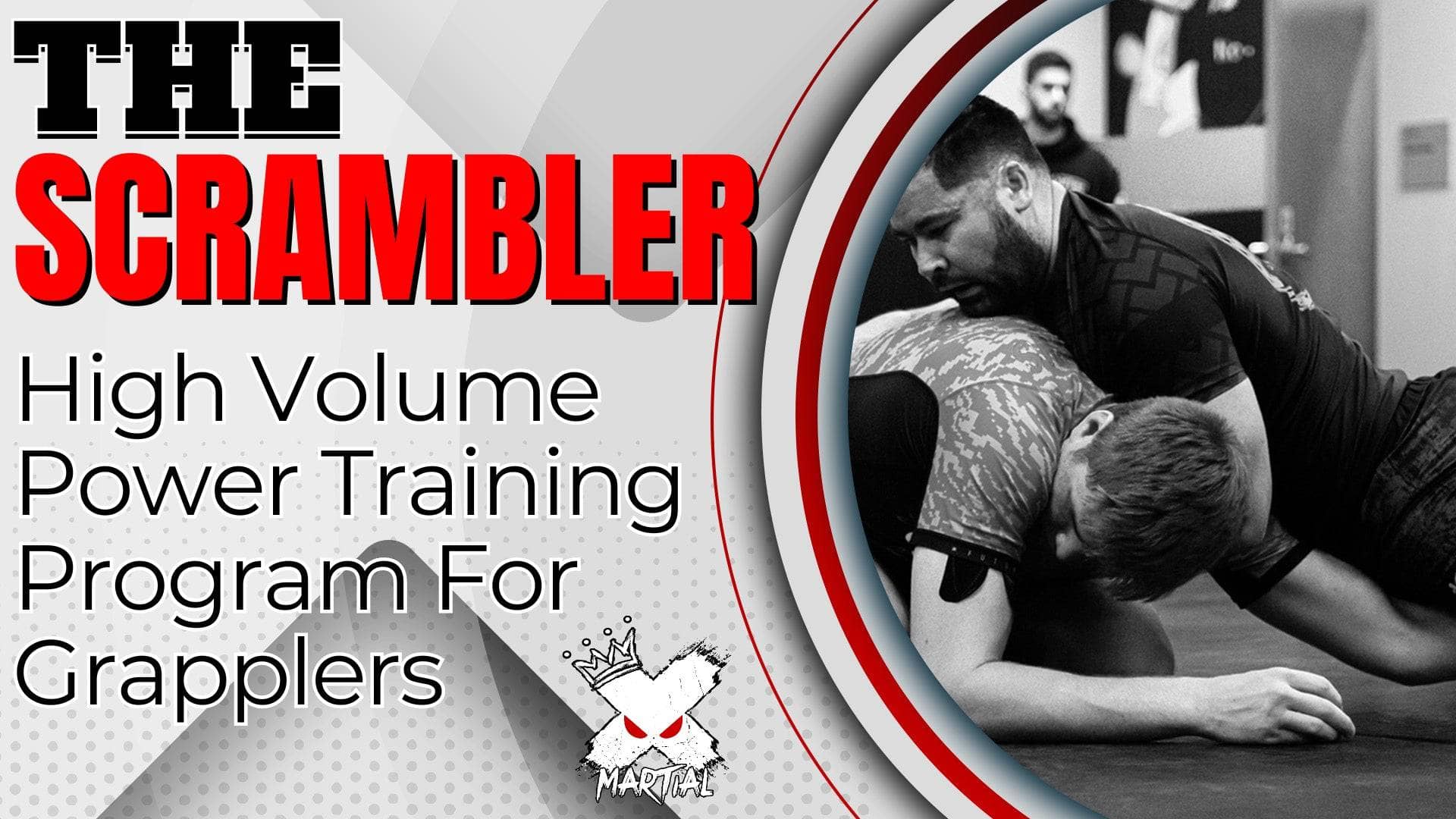 The Scrambler: High Volume Power Training for Grapplers XMARTIAL