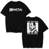 Too Old Shirts & Hoodie XMARTIAL